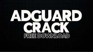 ADGUARD CRACK / FREE DOWNLOAD / ADGUARD PREMIUM FREE CRACK