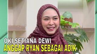 Meski Cerai Dengan Ricis, Oki Setiana Dewi Tetap Anggap Teuku Ryan Sebagai Adik |FYP(09/08/24)Part 3