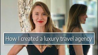 How I Created A Luxury Travel Agency