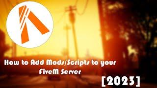 How to Add Mods/Scripts to your FiveM Server [2023]