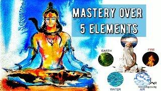 Bhuta Shuddhi - You'll have 100% control on life process, Just do this!  Mastery over 5 elements