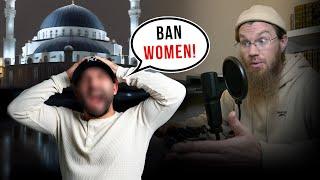 Should WOMEN be BANNED from the MASJID?!