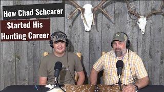 How Chad Schearer Started His Hunting Career | Episode 1