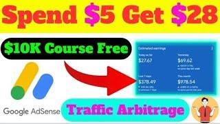 AdSense Arbitrage | Spend $5 Get $28 | Google AdSense Arbitrage Free Course | $10K CourseFree #seo