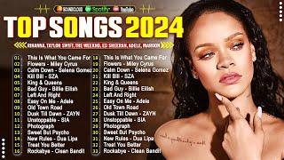 Rihanna, Taylor Swift, Selena Gomez, Ed Sheeran, Adele, The Weeknd, Justin Bieber, SiaTop Hits 2024