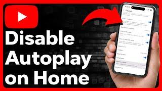 How To Turn Off Autoplay On YouTube Homepage