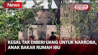 Kesal Tak Diberi Uang untuk Narkoba, Anak di Deli Serdang Tega Bakar Rumah Ibu