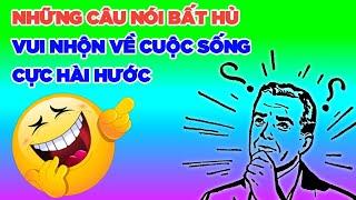 Những Câu Nói Bất Hủ Về Cuộc Sống Cực Hài Hước  Câu Nói Hài Hước