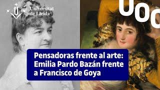 Pensadoras frente al arte: Emilia Pardo Bazán frente a Francisco de Goya