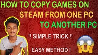 HOW TO COPY STEAM GAMES FROM ONE PC TO ANOTHER | SIMPLE TRICK | [ HINDI ]
