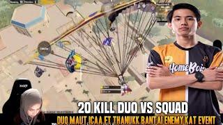 20 Kill Duo Vs Squad !! Duo Maut Icaa Ft Thanukk Bantai Enemy Kat Event | Pubg Mobile