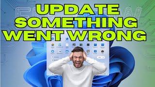 How to Fix Windows 11 Update something went Wrong