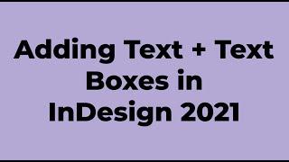 Adding Text and Text Boxes in InDesign 2021