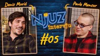 Šta to spaja Dušana Vlahovića i Crni Cerak /// Denis Murić i Pavle Mensur /// Njuz Intervju EP05