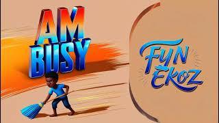 Am Busy - Fyn Ekoz (Official Audio) || New Ugandan Music 2024 || What'spp 0742571722