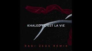 Khaled - C'est La Vie (ft. Radi Zeus) [Remix]