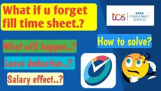 What if u forget to fill time sheet.? || timesheet || tcs || leave deduction...?