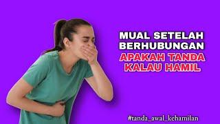 Mual Muntah Setelah berhubungan Apakah Tanda Hamil #mual #tandahamil #hamil