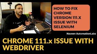 How to fix Chrome v111.x issue with Selenium WebDriver
