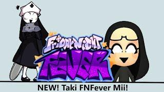 The brand New Taki FNFever Mii! (No Mistakes!)