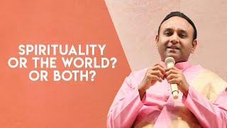 Spirituality or the World? Or Both? || Sri Madhusudan Sai