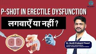 P shot in Erectile Dysfunction Lagwaye Ya Nahi ???