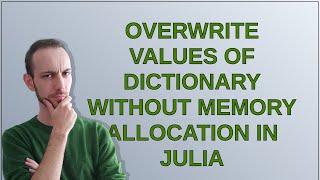 Overwrite values of dictionary without memory allocation in Julia