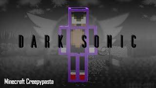 Minecraft Creepypasta | DARK SONIC