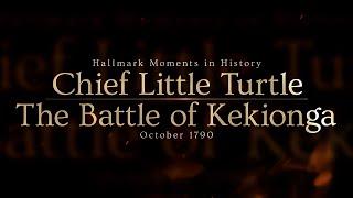 Hallmark Moments in History: Chief Little Turtle & The Battle of Kekionga