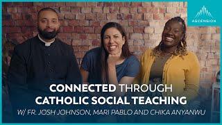 The One Thing Connecting All of Catholic Social Teaching (feat. Fr. Josh, Mari, and Chika)