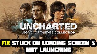 How to FIX Uncharted: Legacy of Thieves Collection Stuck on Loading Screen & Not Launching
