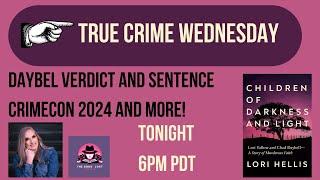 Daybell Verdict and Sentence, CrimeCon 2024 and more!