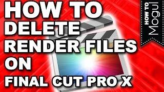 How to delete old render files from Final Cut Pro X