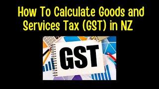 Calculating Goods and Services Tax (GST) in New Zealand