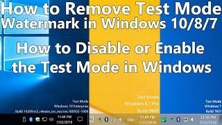 How to Remove Test Mode Watermark in Windows 10, 8, 7 How to Disable or Enable the Test Mode