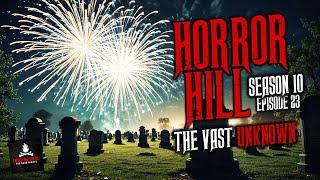"The Vast Unknown" S10E23  Horror Hill (Scary Stories Creepypasta Podcast)
