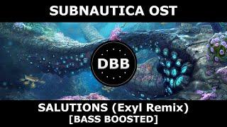 Subnautica OST - Salutations (Exyl Remix) [BASS BOOSTED]