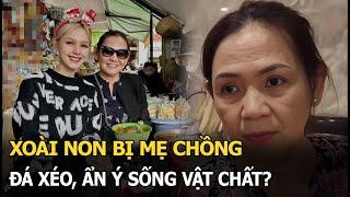 Xoài Non bị mẹ chồng đá xéo, ẩn ý sống vật chất?