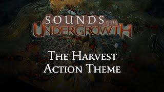 Sounds of the Undergrowth - The Harvest Action Theme - Empires of the Undergrowth OST