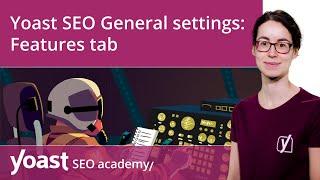 Yoast SEO General settings | Features tab | Yoast SEO for WordPress
