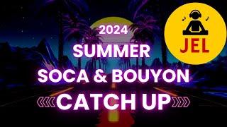 2024 SUMMER SOCA & BOUYON CATCH UP "2024 Soca Mix" | DJ JEL