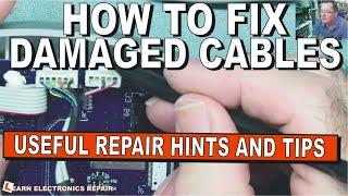 Broken And Damaged Cables Are Common Faults : Here Are Some Repair Hints And Tips For Beginners