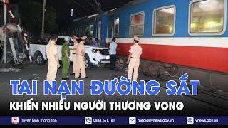 Tai nạn đường sắt tại Đồng Nai khiến nhiều người thương vong - VNews