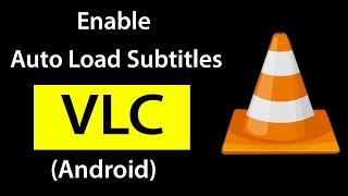 How to enable auto load subtitles on VLC Media Player? (Android)