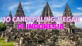 10 Candi paling megah di Indonesia