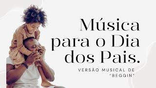 Música para o Dia dos Pais| Versão Musical de "Beggin"| Professor Cadu Pimenta 