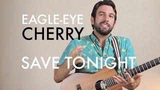 Eagle-Eye Cherry - Save Tonight (Guitar Lesson/Tutorial)