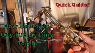 How to set up a cutting torch? / Quick Guide!