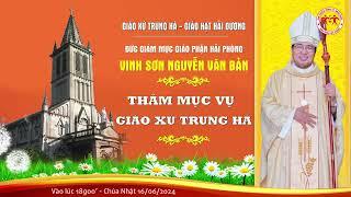 ĐỨC CHA VINH SƠN NGUYỄN VĂN BẢN THĂM MỤC VỤ GIÁO XỨ TRUNG HÀ