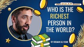 WHO IS THE RICHEST PERSON IN THE WORLD I NOUMAN ALI KHAN I RAMADAN REMINDER